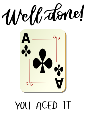 you ACED it
